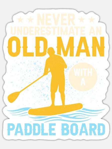 Never Underestimate An Old Man With A Paddle Board - Sticker Größe S (10 x 10 cm) - Mattweiß