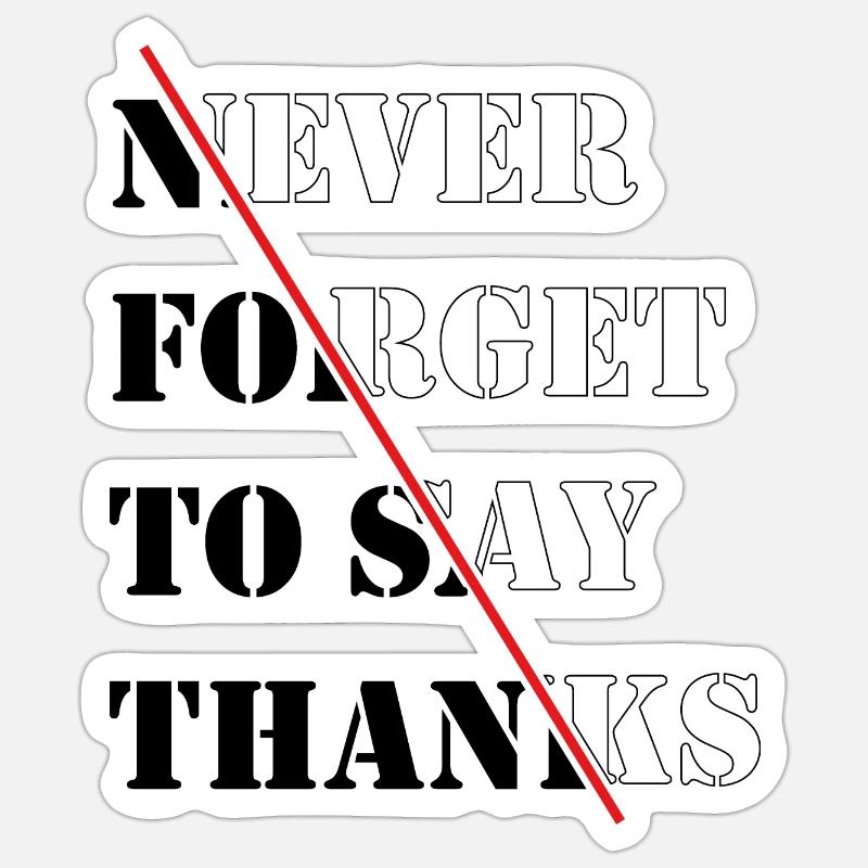 Vergiss niemals, dich zu bedanken - Sticker Größe S (10 x 10 cm) - Mattweiß