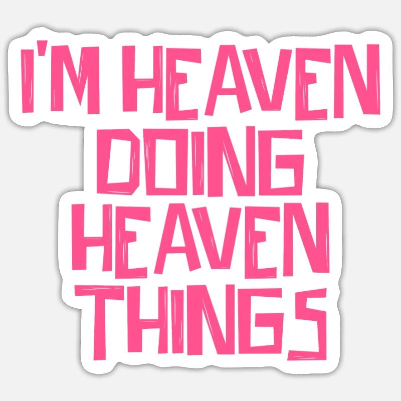 I'm Heaven doing Heaven things - Sticker Größe S (10 x 10 cm) - Mattweiß