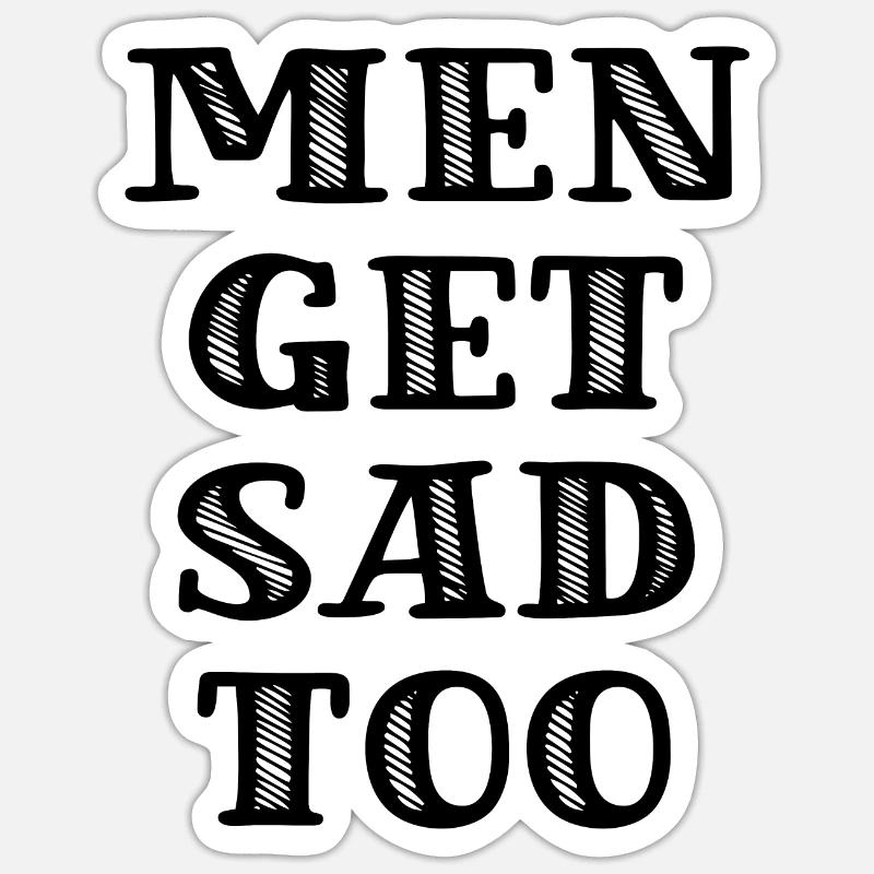 Men get sad too Sticker size S (10 x 10 cm)