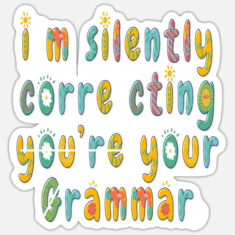 I'm Silently Correcting Your Grammar Sticker size S (10 x 10 cm)