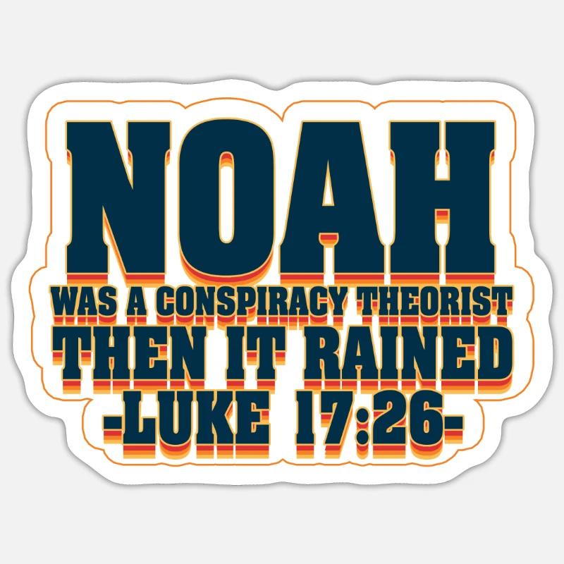 Noah war ein Verschwörungstheoretiker und es regnete Sticker Größe S (10 x 10 cm)