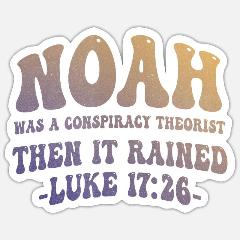 Noah war ein Verschwörungstheoretiker und es regnete Sticker Größe S (10 x 10 cm)