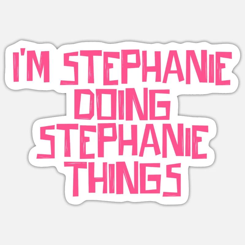 I'm Stephanie doing Stephanie things - Sticker Größe S (10 x 10 cm) - Mattweiß