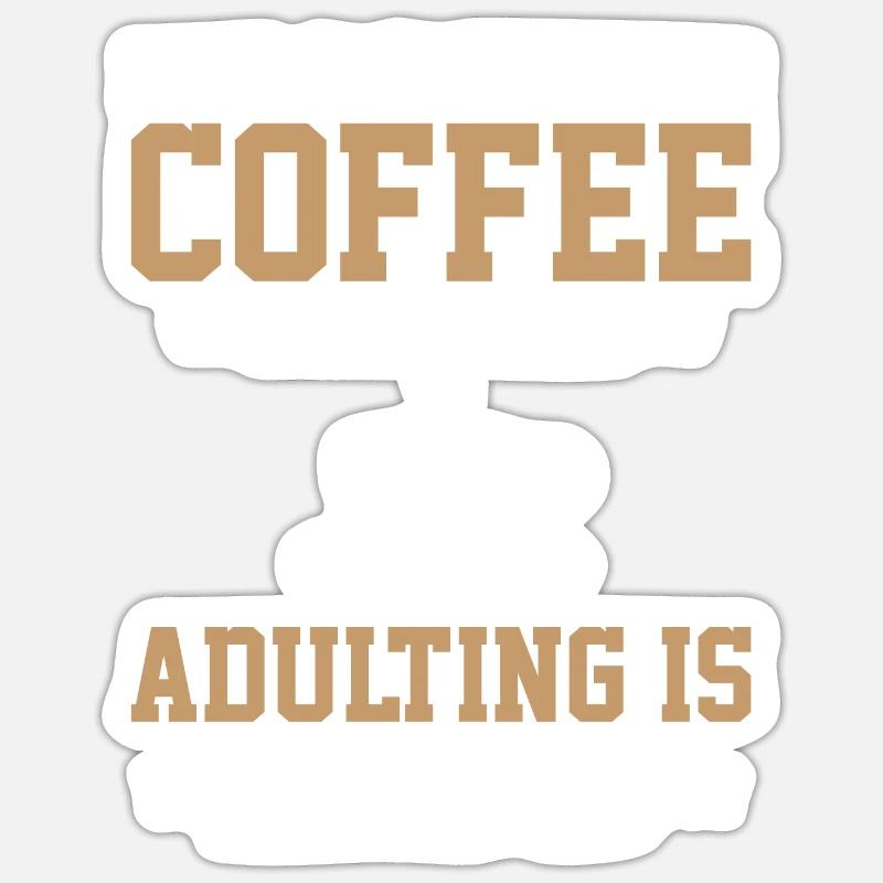 Je bois du café parce que grandir est difficile Sticker taille S (10 x 10 cm)
