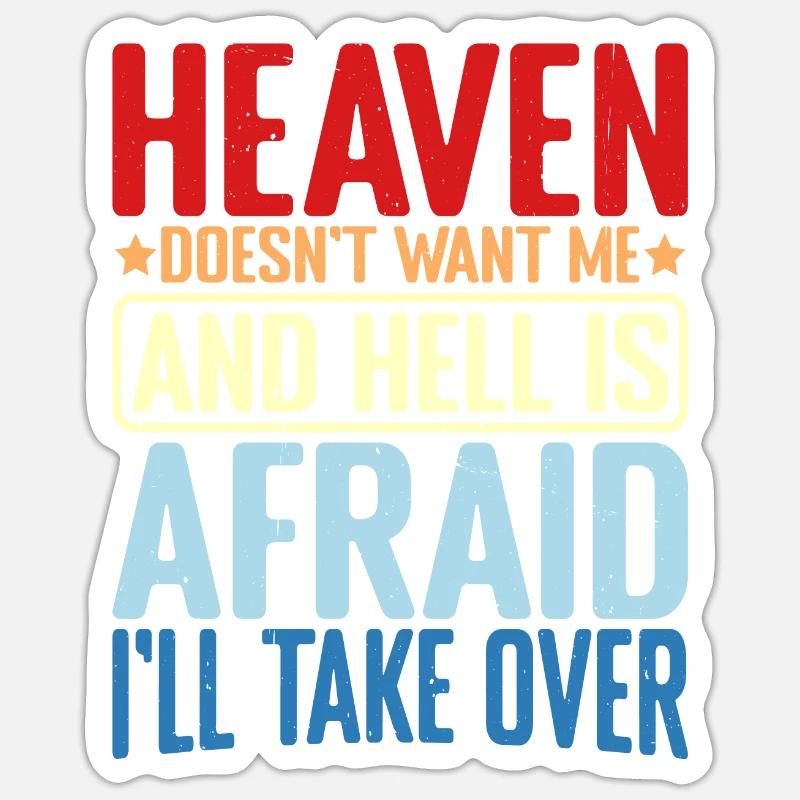 Heaven Doesn't Want Me And Hell Is Afraid 2 Sticker size S (10 x 10 cm)