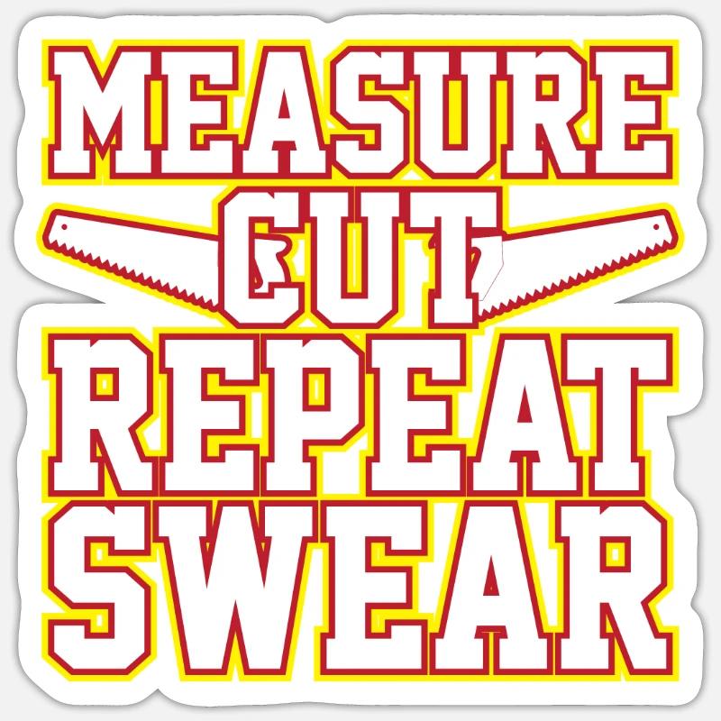 Measuring, cutting, repeating, swearing - Sticker size S (10 x 10 cm) - white matte