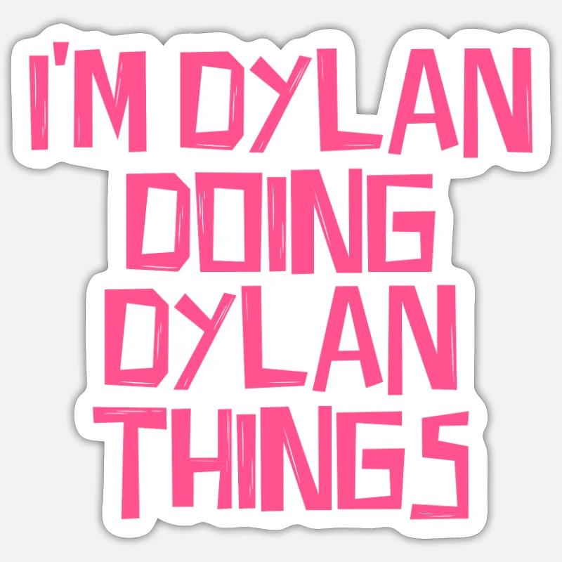 I'm Dylan doing Dylan things Sticker size S (10 x 10 cm)