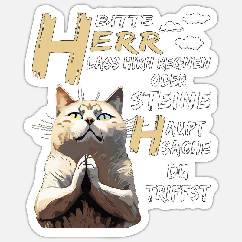 KATZE BETET HERR LASS HIRN REGNEN ODER STEINE Sticker Größe S (10 x 10 cm)