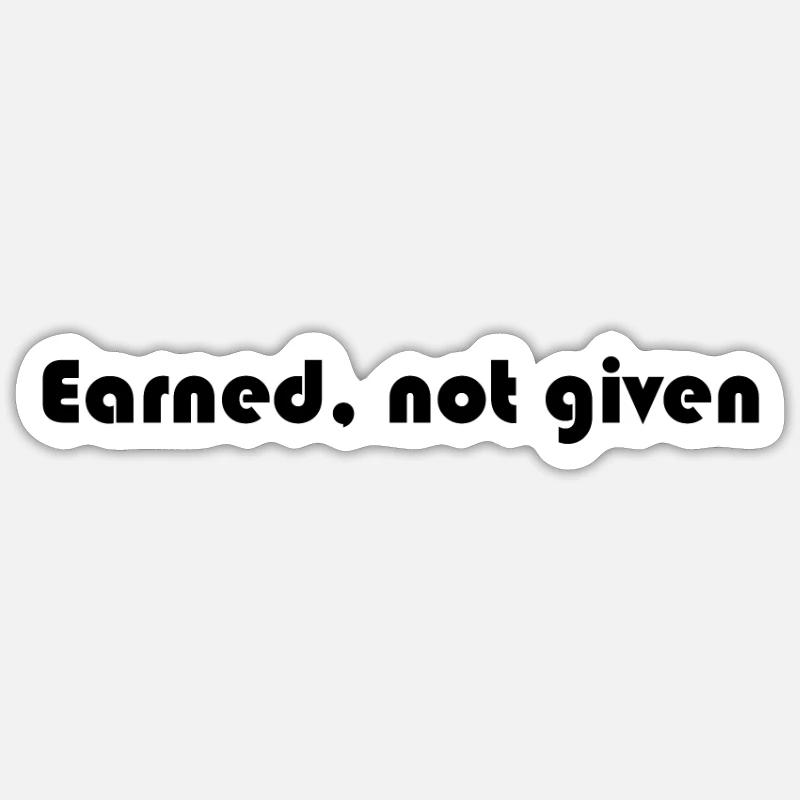 Fitness - Earned, not given - Sticker Größe S (10 x 10 cm) - Mattweiß