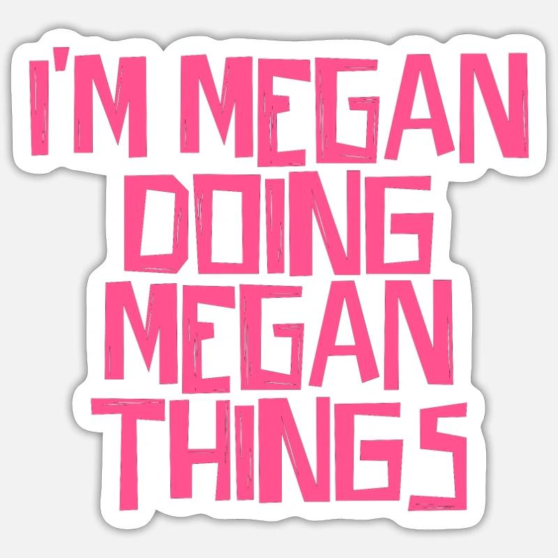 I'm Megan doing Megan things - Sticker Größe S (10 x 10 cm) - Mattweiß
