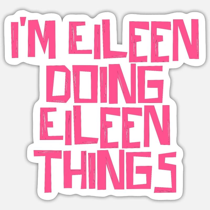 I'm Eileen doing Eileen things Sticker Größe S (10 x 10 cm)