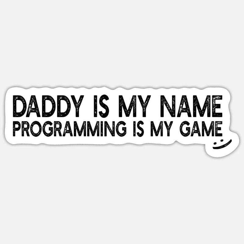 Programmer Daddy is my name Programming is my game Sticker Größe S (10 x 10 cm)