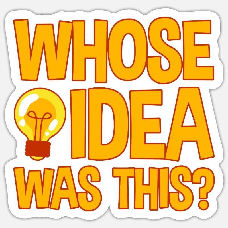Whose Idea Was This 4 - Sticker Größe S (10 x 10 cm) - Mattweiß