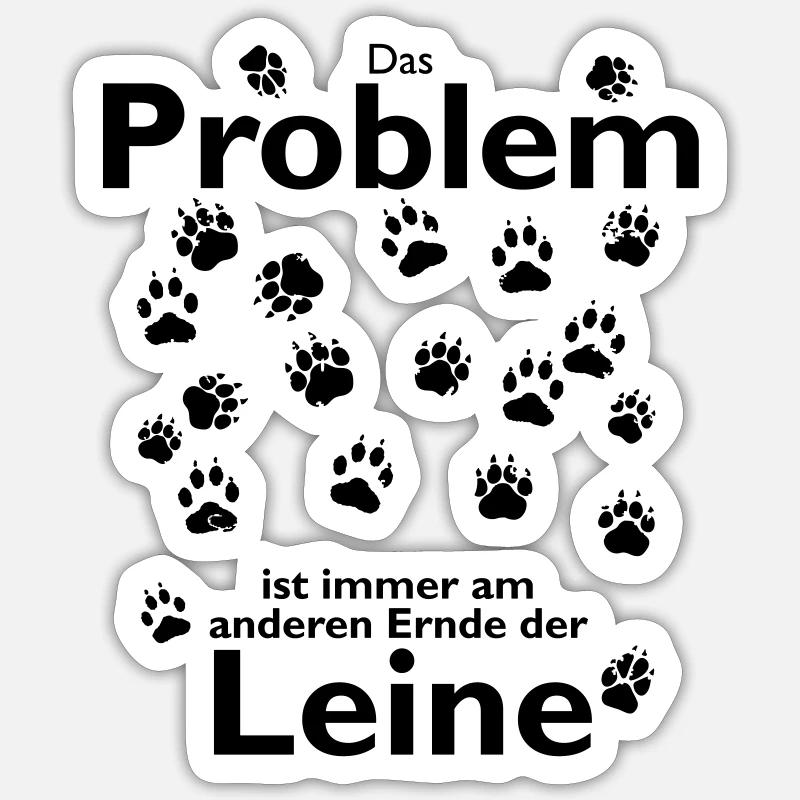 das Problem ist immer am anderen Ende der Leine - Sticker Größe S (10 x 10 cm) - Mattweiß