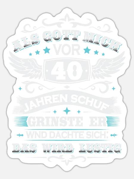 Als gott mich vor 40 jahren schuf - Sticker Größe S (10 x 10 cm) - Mattweiß
