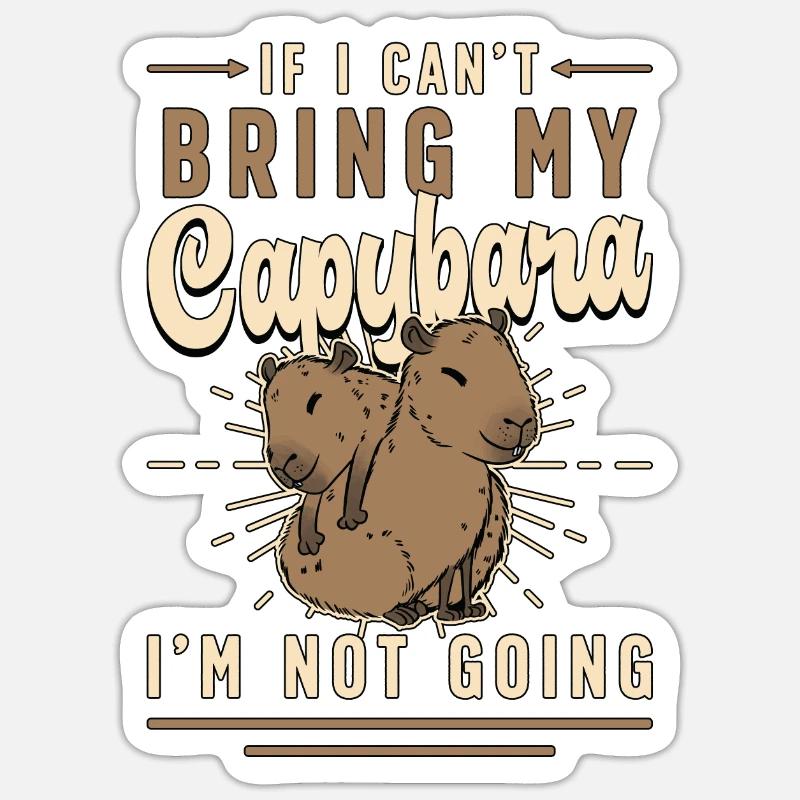 Capybara If I Can't Bring My Capybara Large Rodent - Sticker størrelse S (10 x 10 cm) - mat hvid