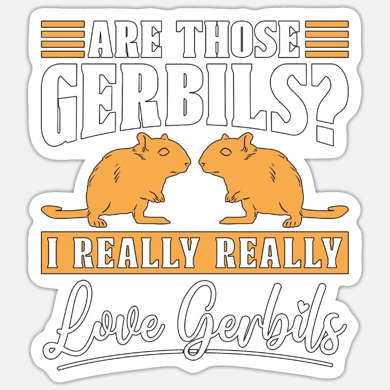 Gerbil Are Those Gerbils I Really Really Animals - Sticker Größe S (10 x 10 cm) - Mattweiß