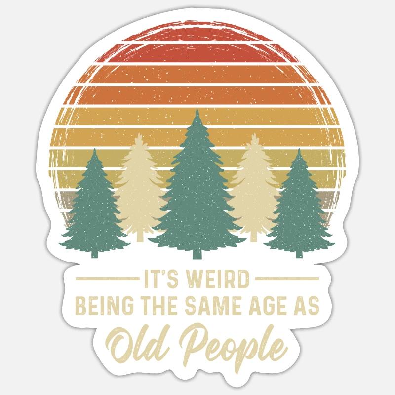 It's weird being the same age as old people - Sticker Größe S (10 x 10 cm) - Mattweiß