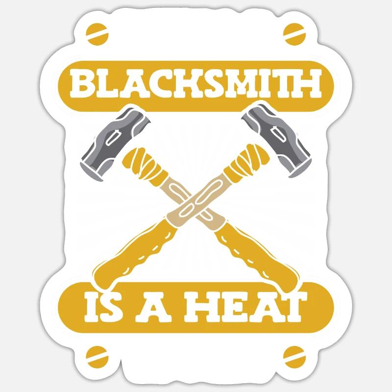 Being A Blacksmith Is A Heat Work Blacksmith Sticker Größe S (10 x 10 cm)