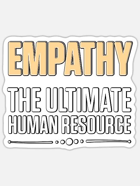 Empathy The Ultimate Human Resource Empathie - Sticker Größe S (10 x 10 cm) - Mattweiß
