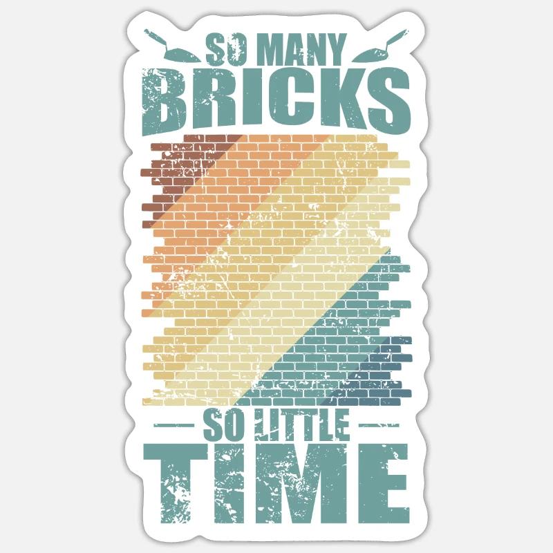 So many Bricks so little Time Maurer Handwerker - Sticker Größe S (10 x 10 cm) - Mattweiß