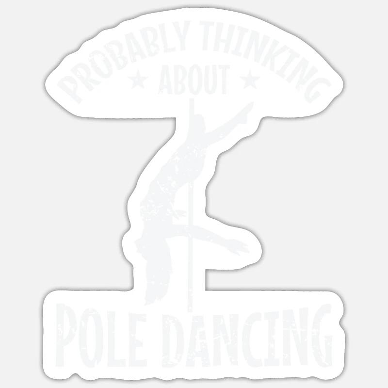 Probably Thinking about Pole Dancing Stange Sticker Größe S (10 x 10 cm)