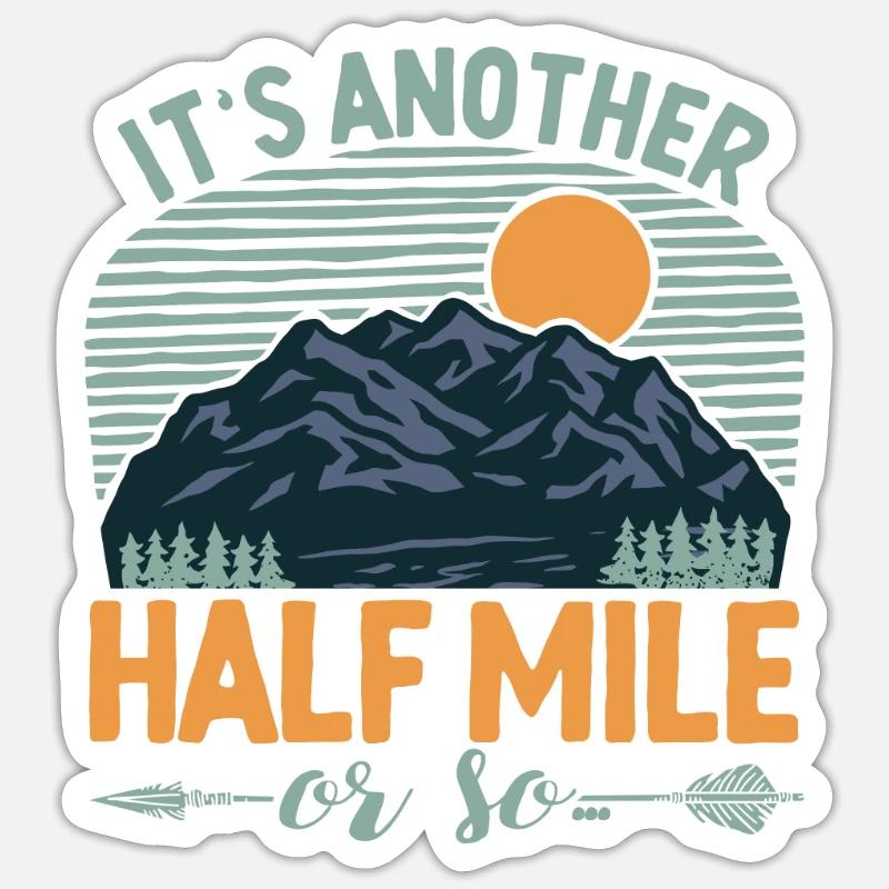 Es ist eine weitere halbe Meile oder so Bergwander Sticker Größe S (10 x 10 cm)
