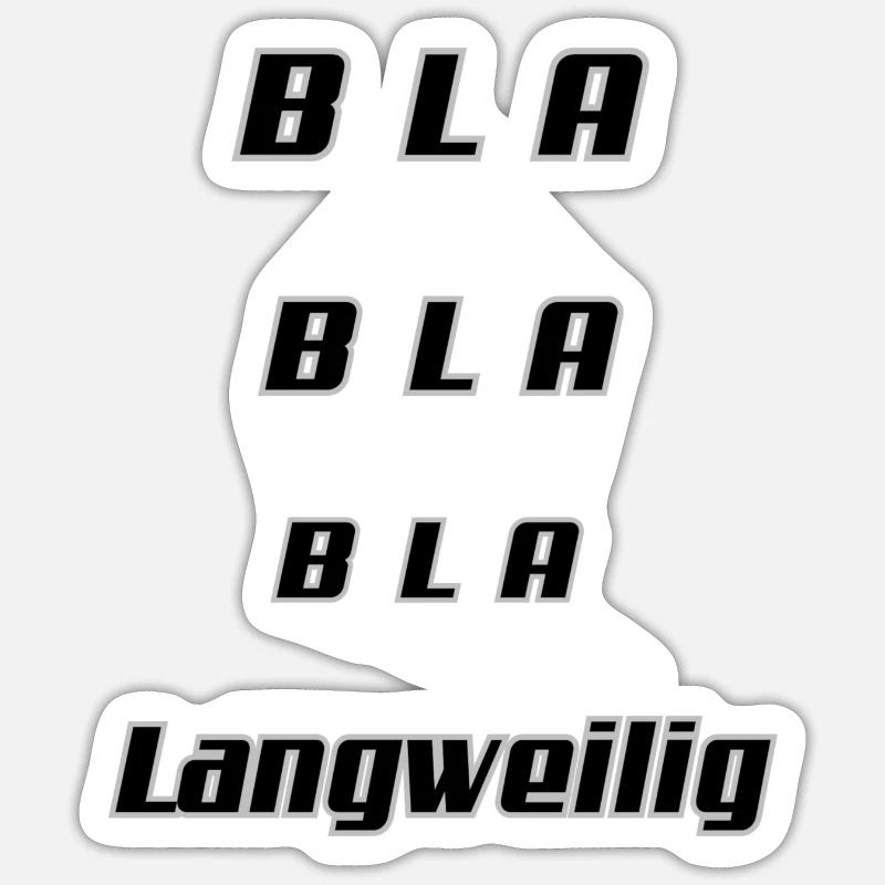 Bla Langweilig - Sticker Größe S (10 x 10 cm) - Mattweiß