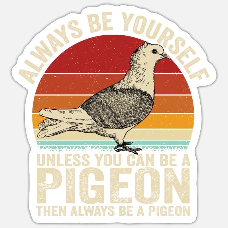 Sei immer du selbst, außer du kannst eine Taube se Sticker Größe S (10 x 10 cm)