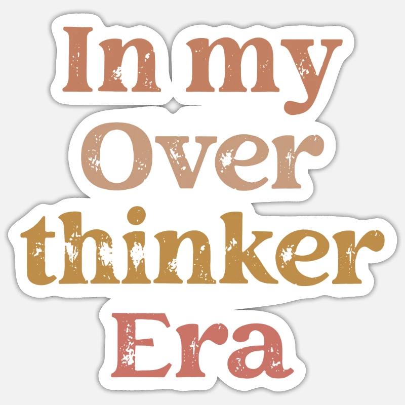 Dans mon ère Overthinker Overthink - Sticker taille S (10 x 10 cm) - blanc mat
