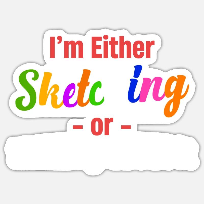 Entweder Skizziere Ich Oder Ich Denke Darüber Sticker Größe S (10 x 10 cm)