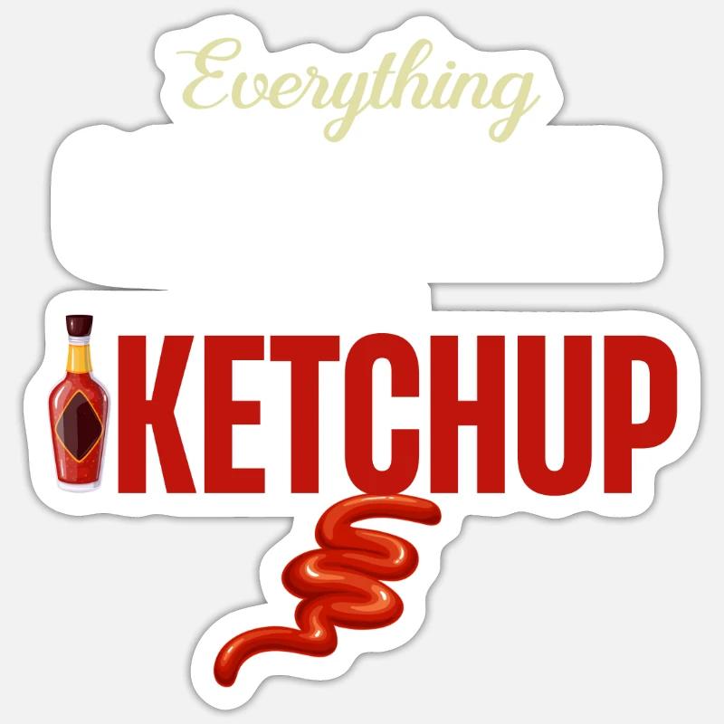 Everything goes better with ketchup mustard spices Sticker size S (10 x 10 cm)