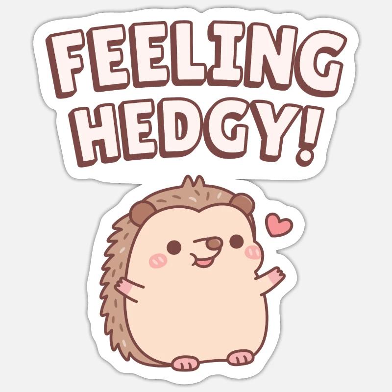 Cute Hedgehog Feeling Hedgy Funny - Sticker size S (10 x 10 cm) - white matte