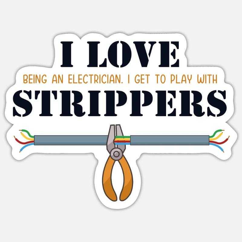 I love Strippers Electronics Technician Electrical Engineer Sticker size S (10 x 10 cm)