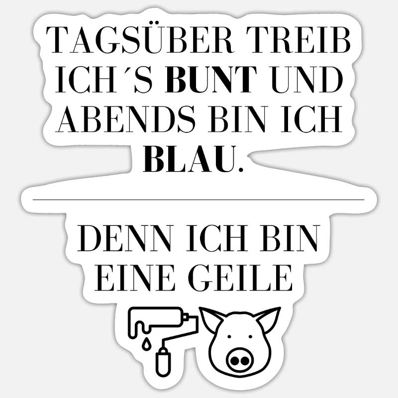 Ich bin eine geile Maler-Sau !!! - Sticker Größe S (10 x 10 cm) - Mattweiß