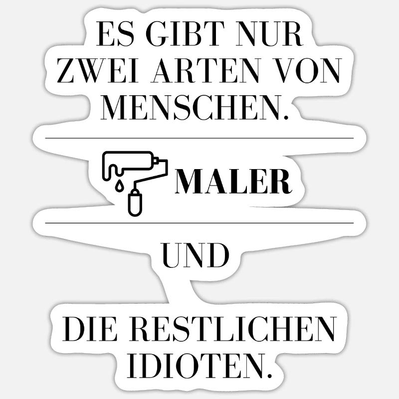 Maler oder die anderen Idioten, Du hast die Wahl! - Sticker Größe S (10 x 10 cm) - Mattweiß