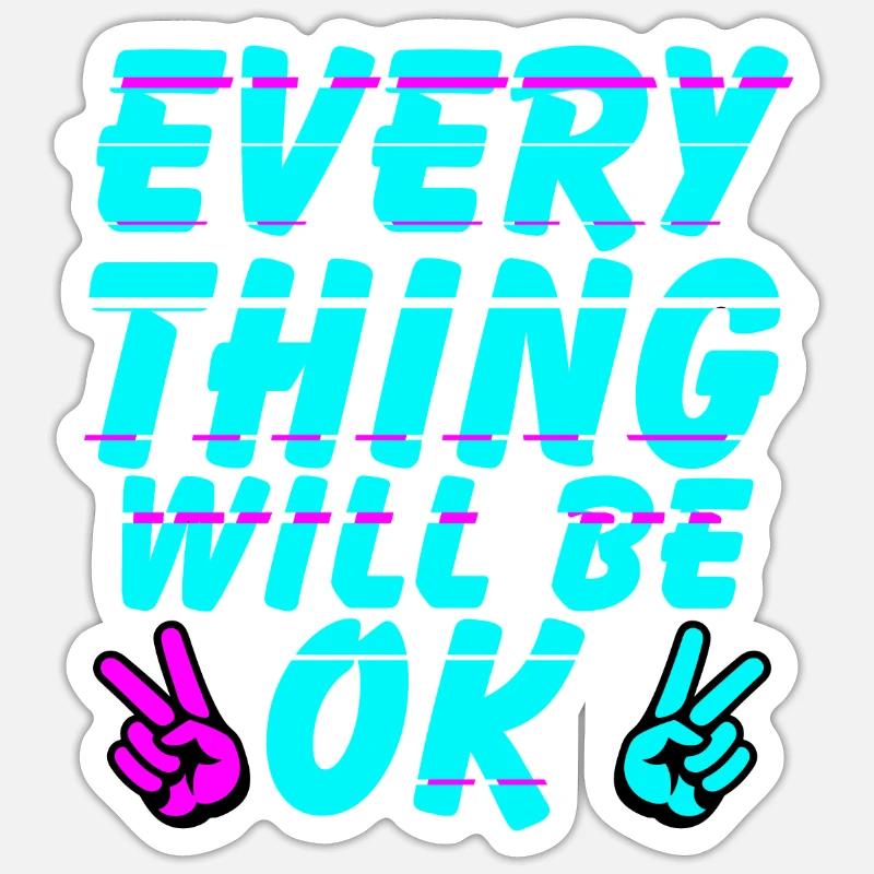 Everything Will Be Ok - Sticker Größe S (10 x 10 cm) - Mattweiß