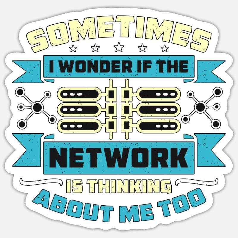 Network Engineer Sometimes I Wonder If Networking Sticker Größe S (10 x 10 cm)