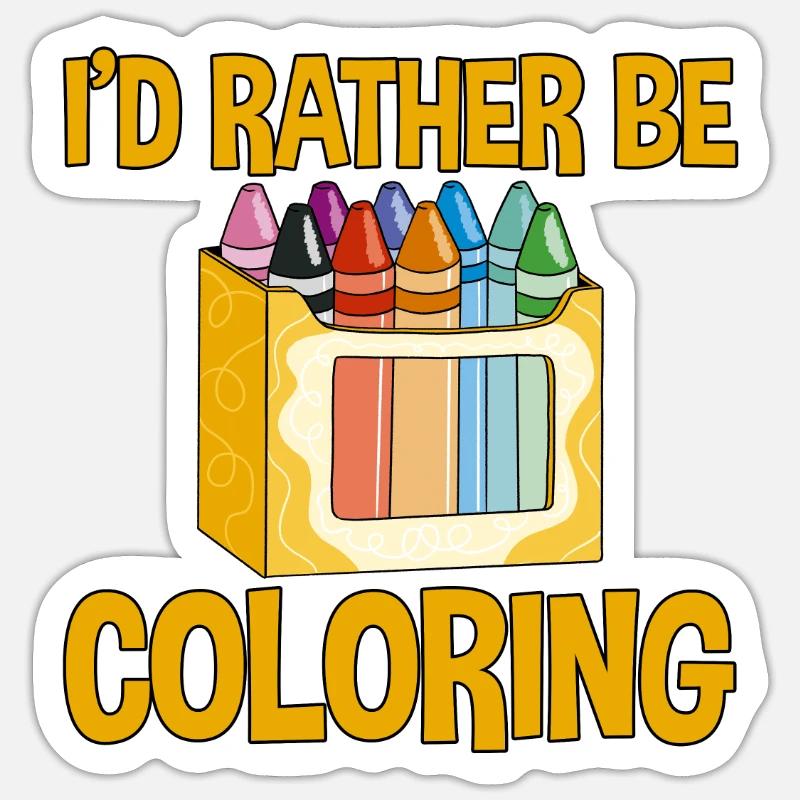 I'd Rather Be Coloring - Sticker Größe S (10 x 10 cm) - Mattweiß