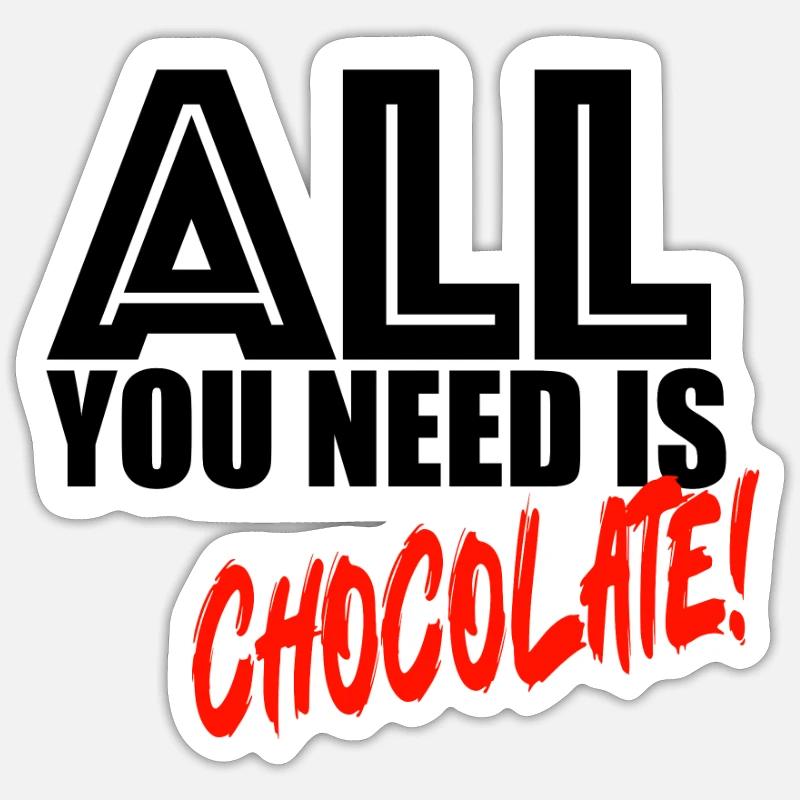 All you need is chocolate - Sticker Größe S (10 x 10 cm) - Mattweiß
