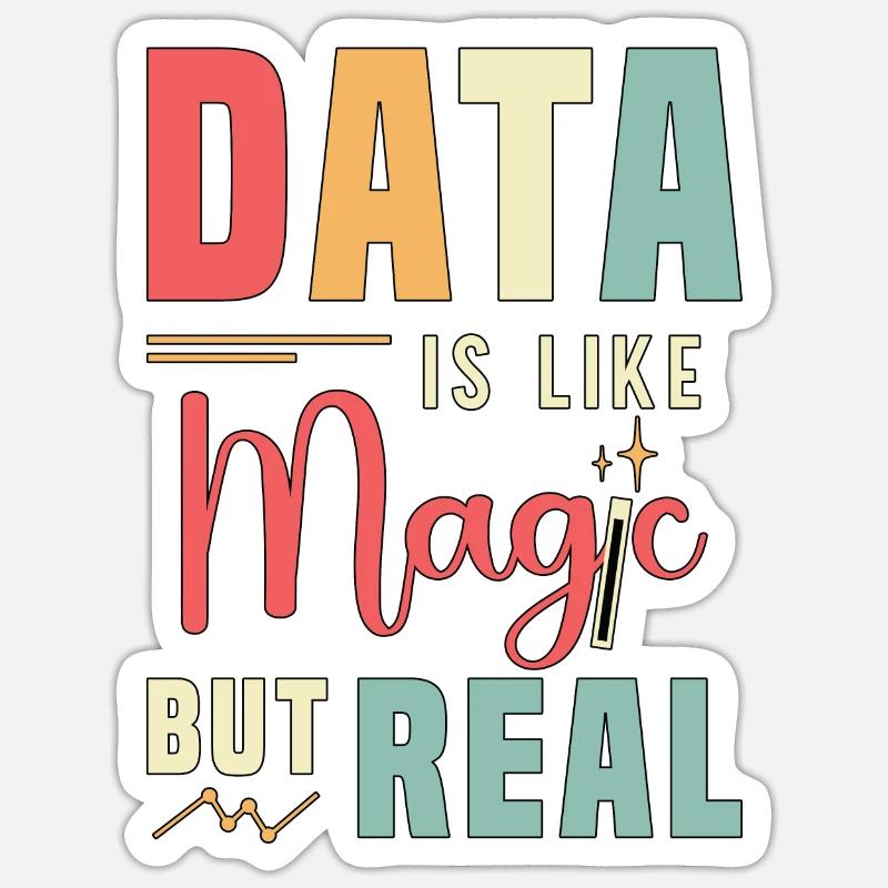 Data Analyst Data Is Like Magic But Real Analysts - Sticker Größe S (10 x 10 cm) - Mattweiß