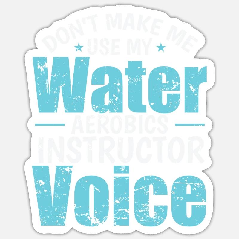 Ne me forcez pas à utiliser ma voix d’aquagym Sticker taille S (10 x 10 cm)