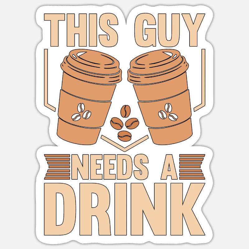 Espresso This Guy Needs A Drink Coffee Lover Latte Sticker size S (10 x 10 cm)