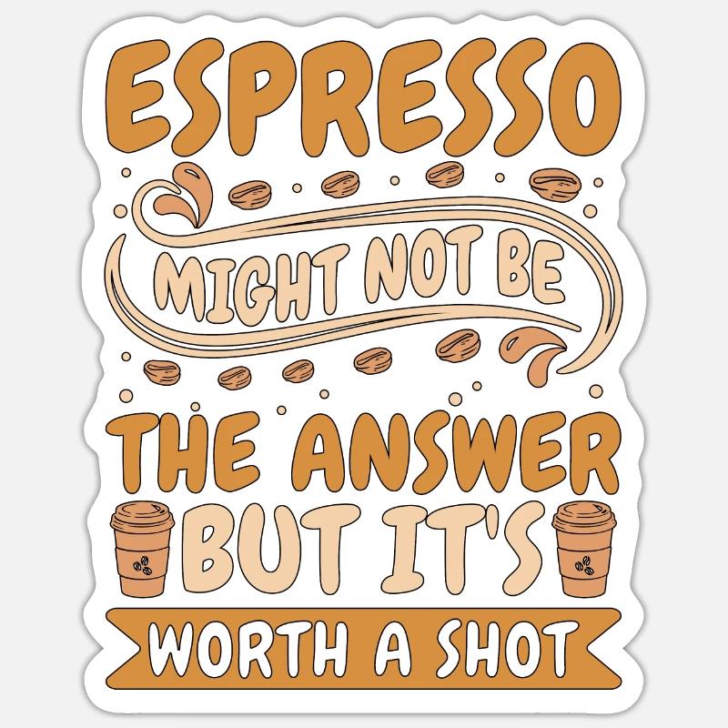 Espresso Might Not Be The Answer Coffee Drinker - Sticker Größe S (10 x 10 cm) - Mattweiß