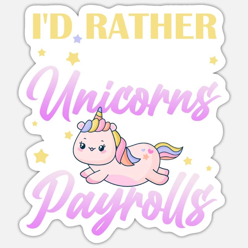 I'd rather chase unicorns than do payroll - Sticker Größe S (10 x 10 cm) - Mattweiß