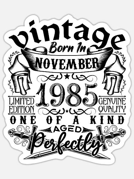 Geburtstag 1985 November 1985 geboren im November - Sticker Größe S (10 x 10 cm) - Mattweiß