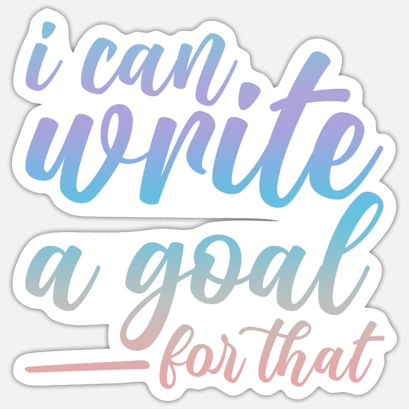I Can Write A Goal For That 2 Sticker Größe S (10 x 10 cm)