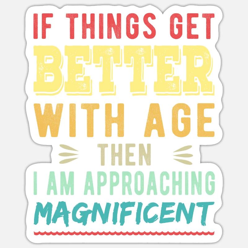 Wenn es mit dem Alter besser wird, dann bin ich Sticker Größe S (10 x 10 cm)