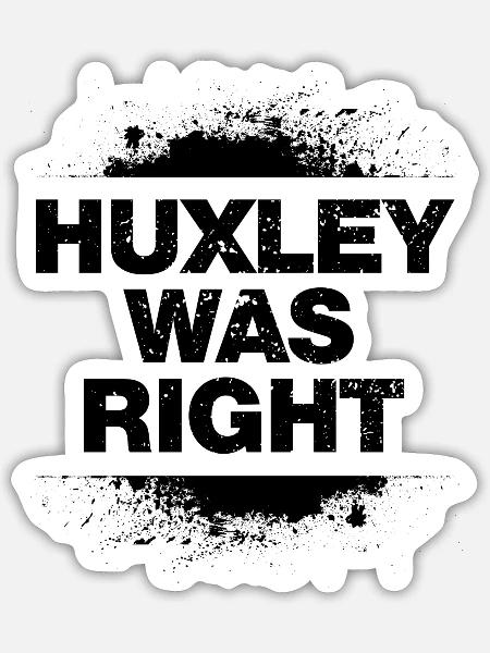 Huxley hatte Recht - dunkel - Sticker Größe S (10 x 10 cm) - Mattweiß